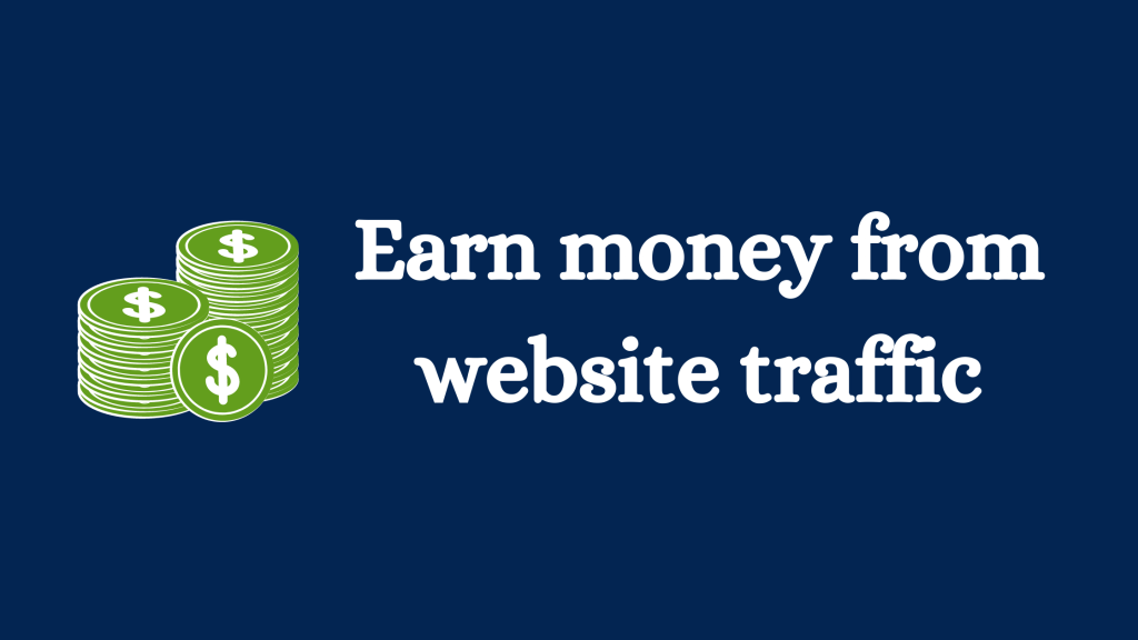 How to make money from website traffic (Full Guide